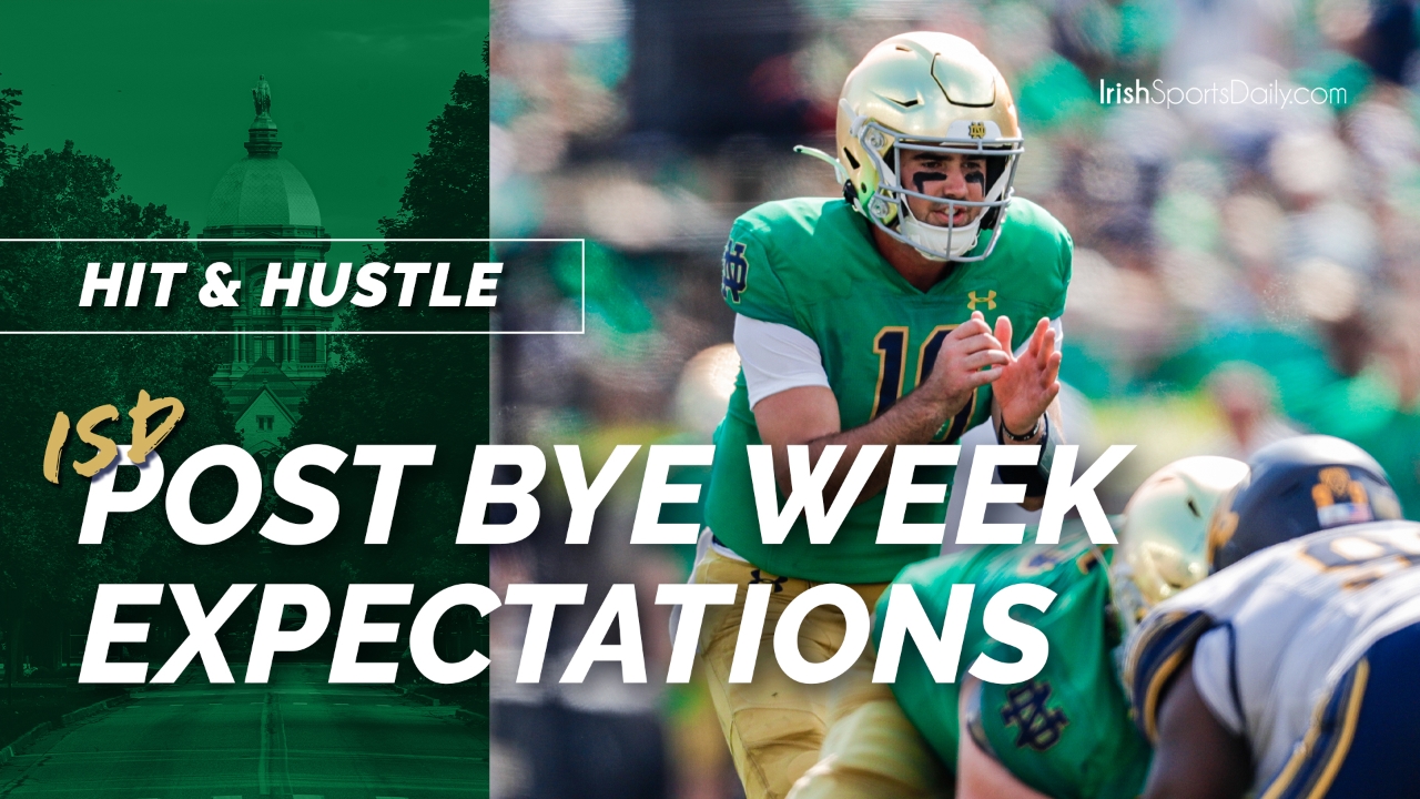 Hit And Hustle Expectations For Notre Dame Coming Out Of The Bye