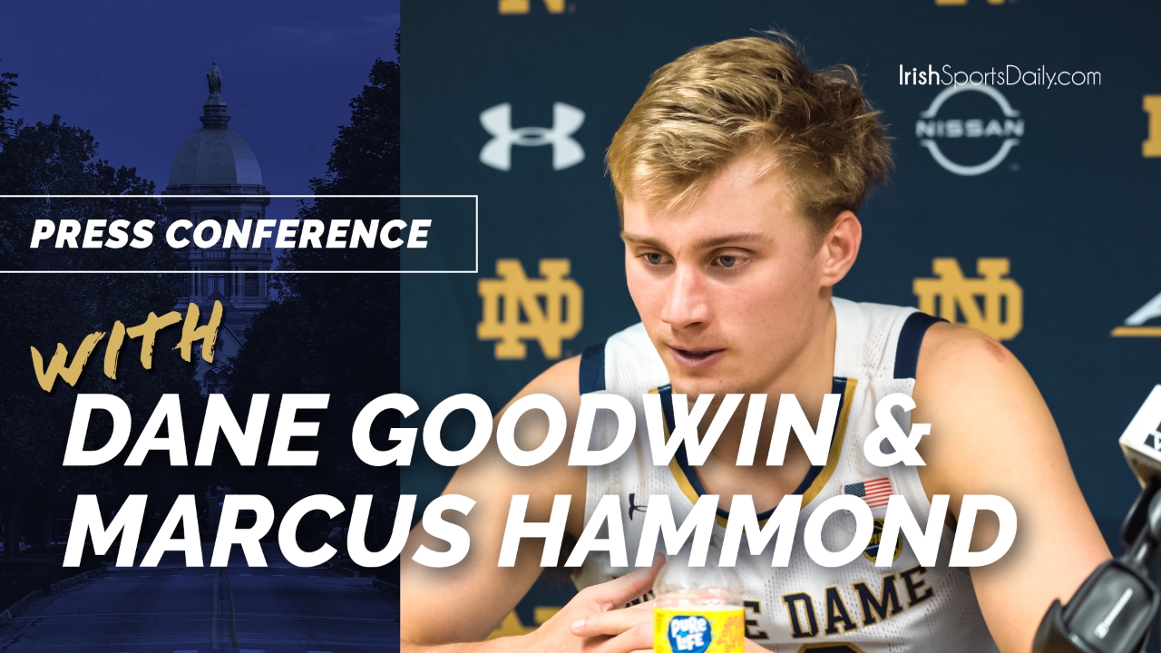 Video | Notre Dame Hoops Post-Game: Dane Goodwin and Marcus Hammond | Irish Sports Daily Video | Notre Dame Hoops Post-Game: Dane Goodwin and Marcus Hammond | Irish Sports Daily