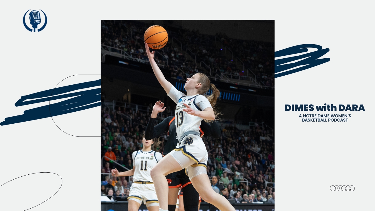 Dimes with Dara Notre Dame Women's Basketball Sweet 16 Talk And