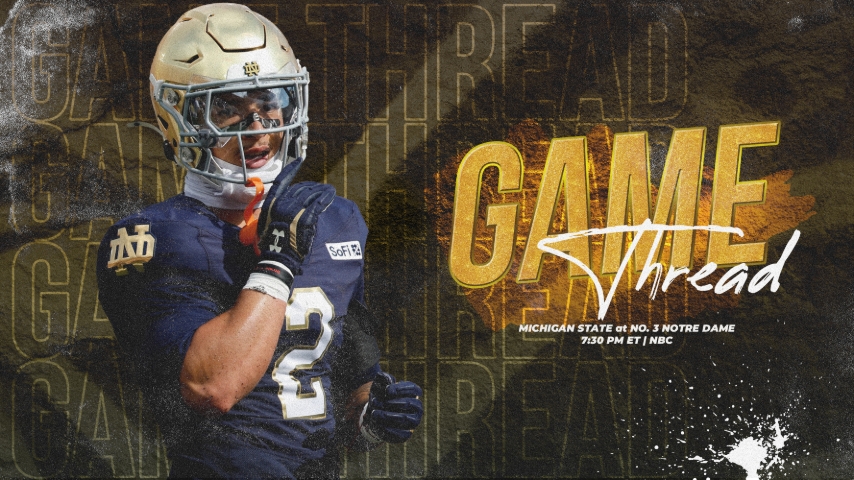Game Thread | Michigan State at No. 3 Notre Dame